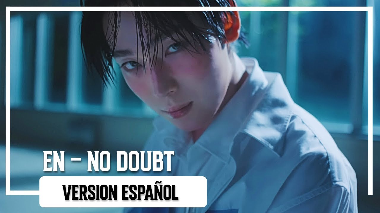 ENHYPEN – No Doubt | Versión Español