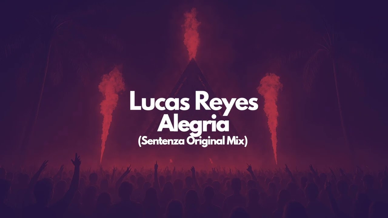 Lucas Reyes - Alegria (Original Sentenza Mix)