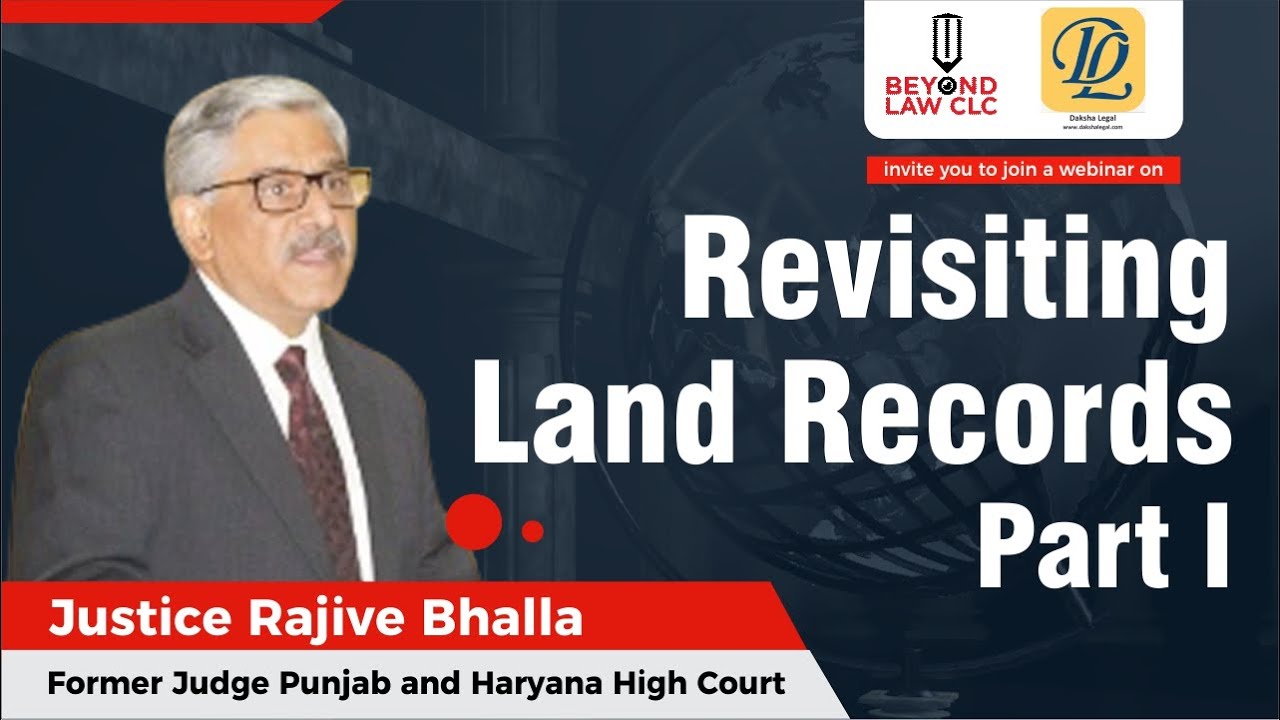 Revisiting Land Records Part I - Justice Rajive Bhalla, (Former Judge Punjab and Haryana High Court)