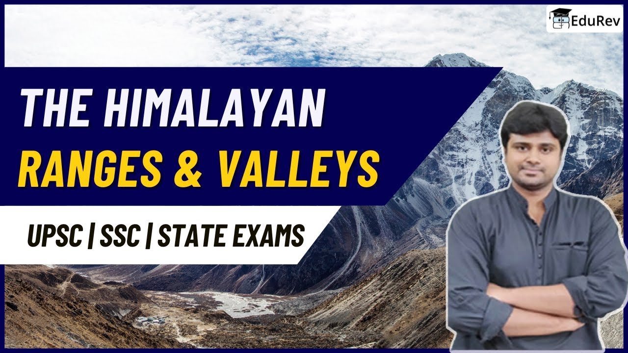 Himalayan Ranges & Valleys | Important Aspects for UPSC | Geography for UPSC
