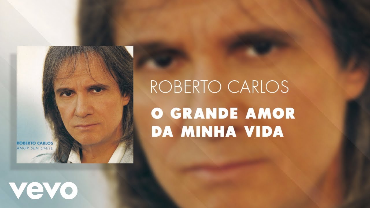 Roberto Carlos - O Grande Amor Da Minha Vida (&Aacute;udio Oficial)
