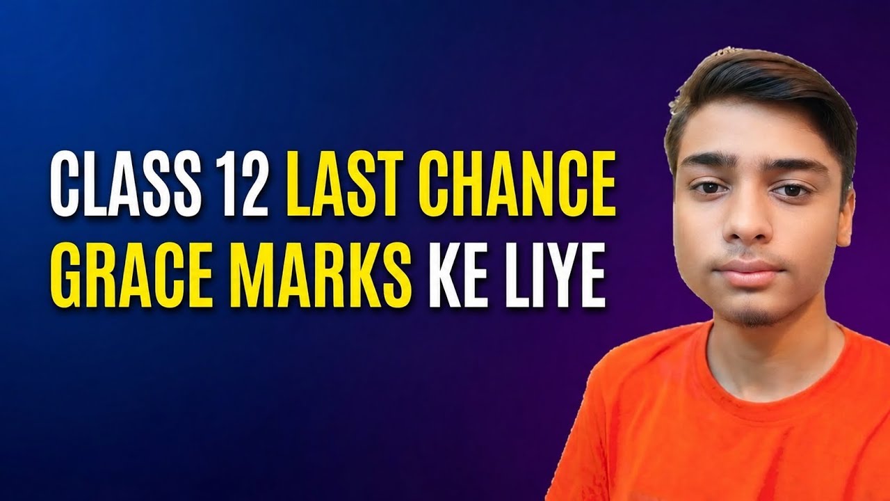 Class 12 Grace Marks Last Chance?