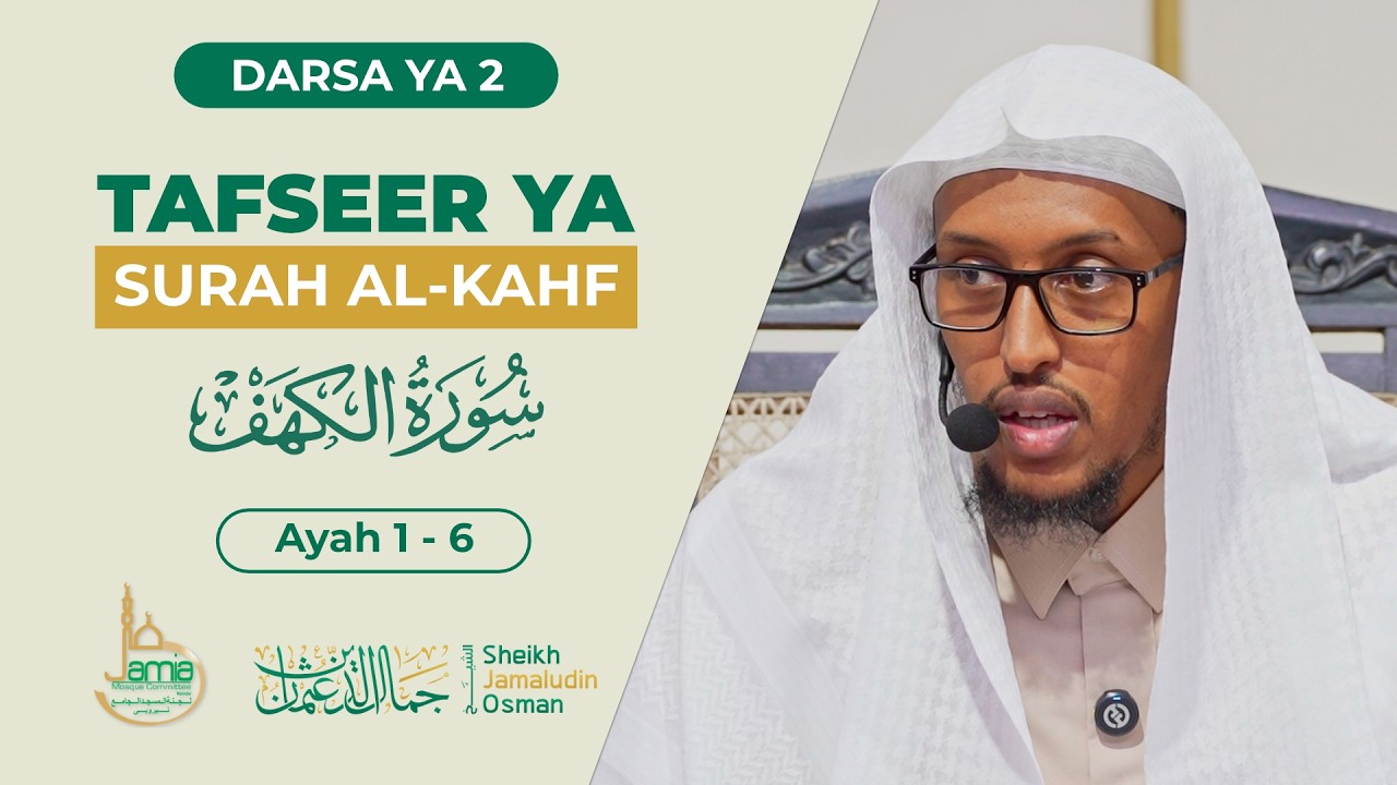 Tafseer ya Surah Al-Kahf  | (Ayah 1 -  6) | Sheikh Jamaludin Osman