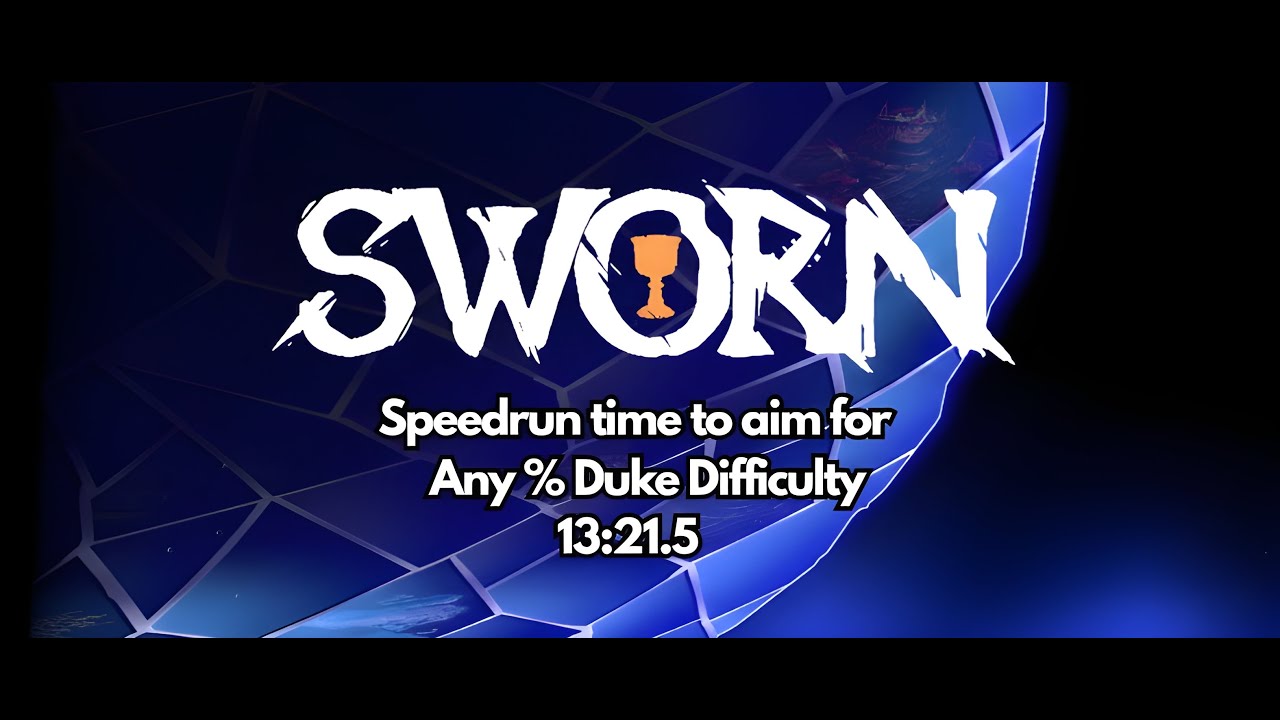 Any% Sworn Speedrun  - Baseline time (Duke) 13:21.5
