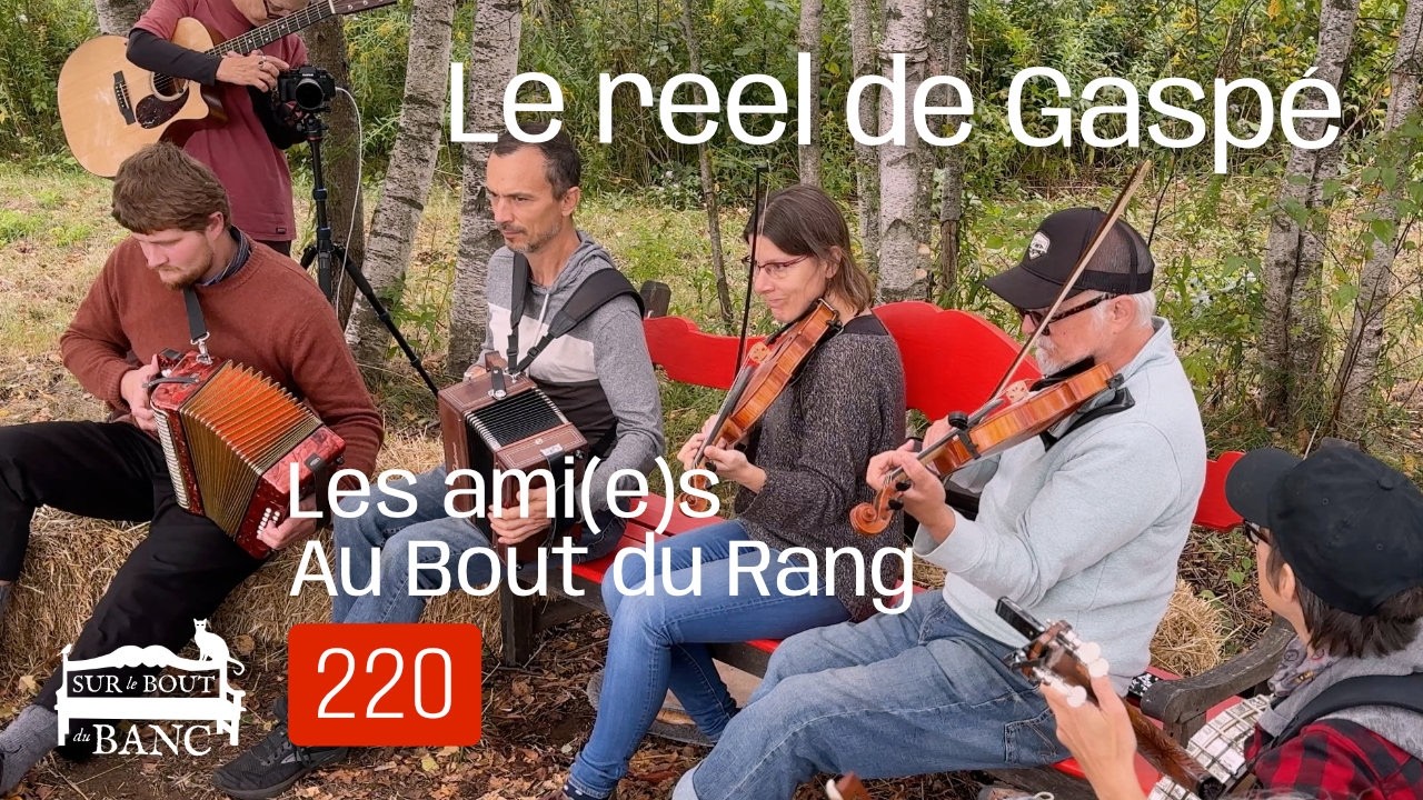 Sur le bout du banc - No 220 - Le reel de Gaspé