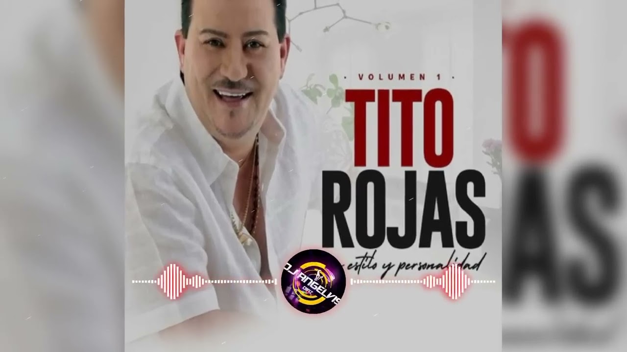 LOS MEJORES EXITOS DE TITO ROJAS CON DJ ANGELVIS DIAS