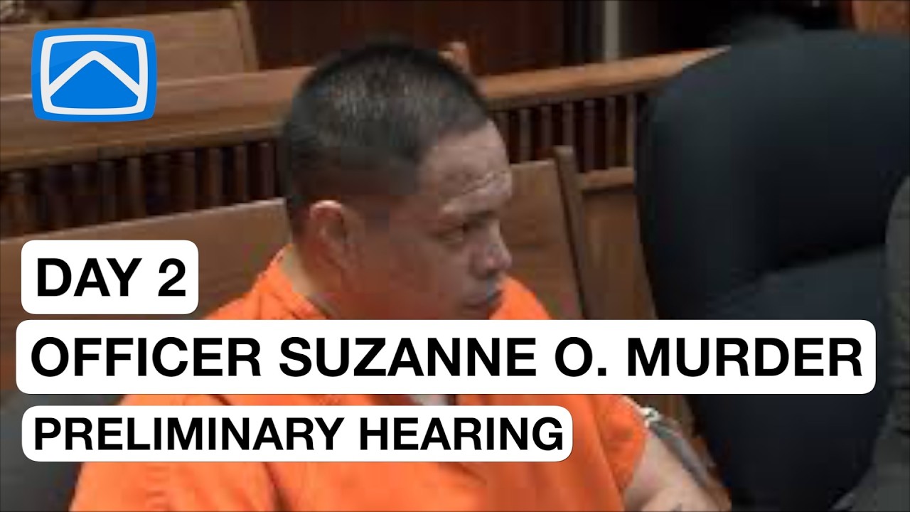 Day2: The Preliminary Hearing of the Murder Trial in the Killing of Officer Suzanne O