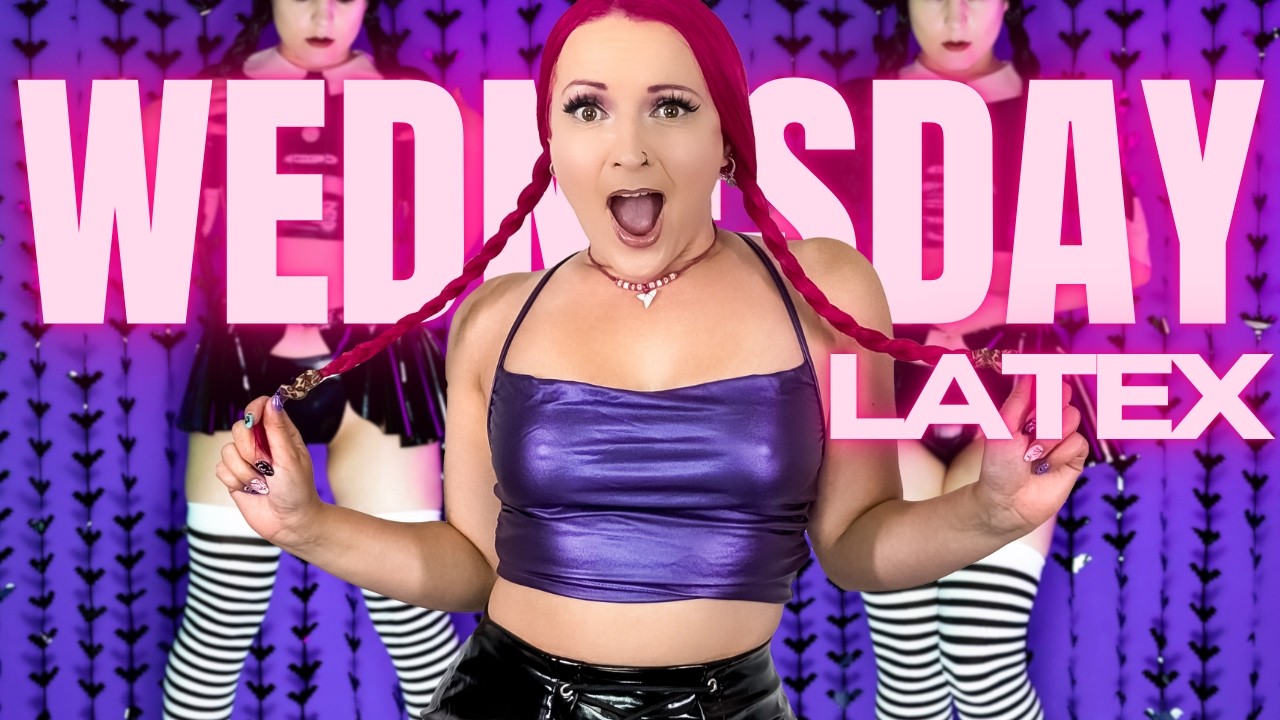 Wednesday Latex Try On