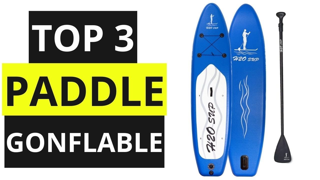 TOP 3 Meilleur Planche de Paddle Gonflable 2022