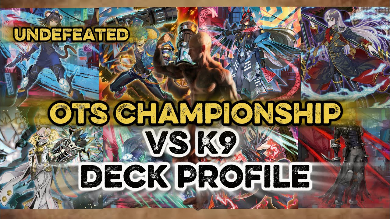 Undefeated 8-0 OTS Championship!!! K9 VS Deck Profile!! 