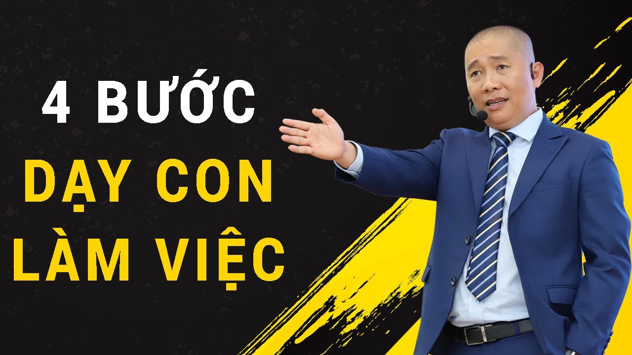 Dạy Con Làm Việc Dễ Dàng chỉ sau 4 Bước | Nguyễn Phùng Phong