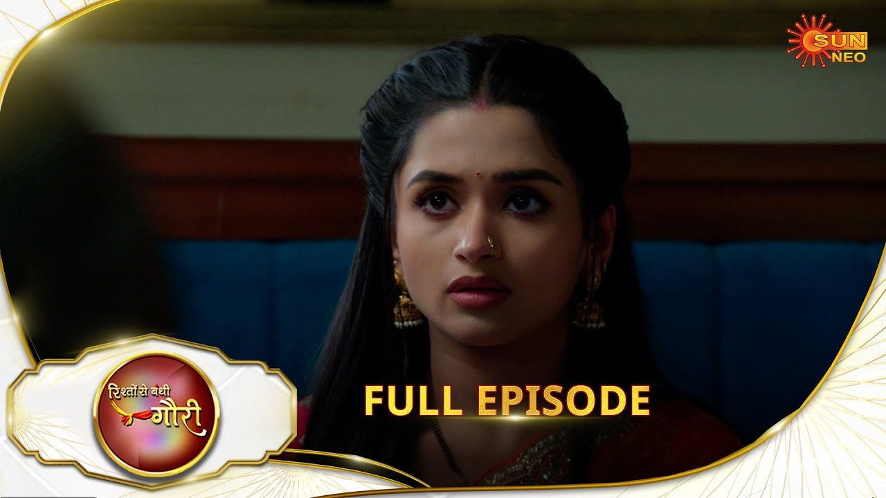Rishto Se Bandhi Gauri - Full Episode | Ep No - 78 | 26 May 2025 | Sun neo serial