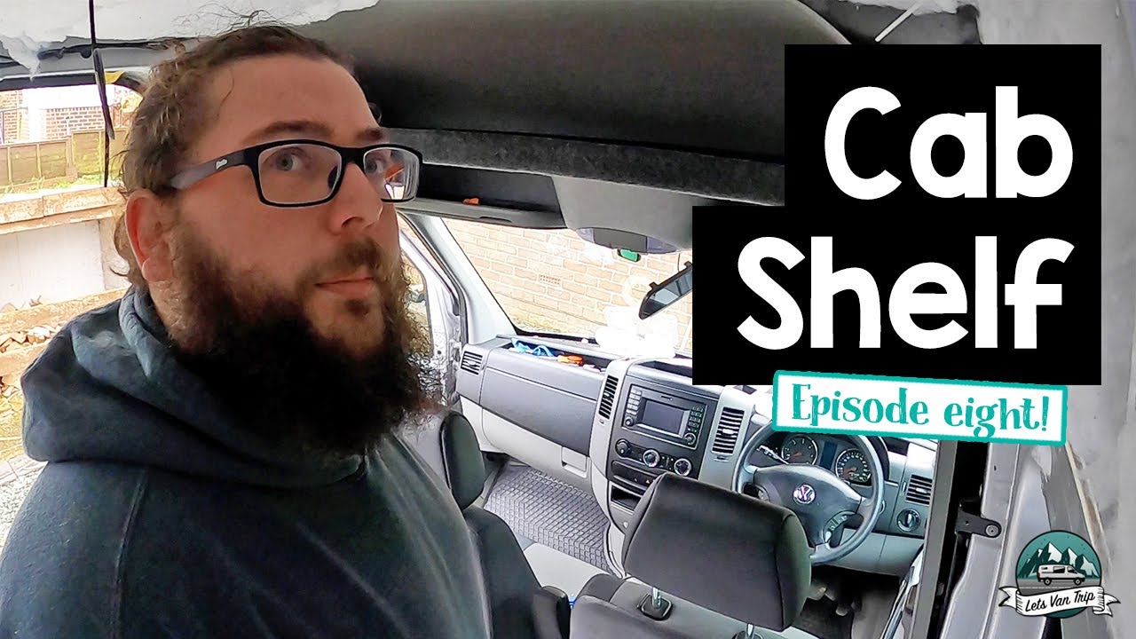 Lets Van Trip - VW Crafter Camper Van Conversion - Ep 8 - Cab Shelf