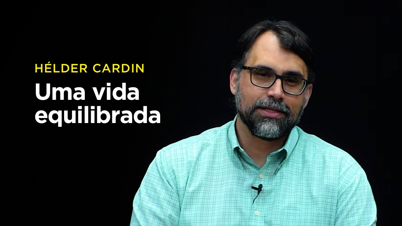 Hélder Cardin: Uma vida equilibrada | Eclesiastes