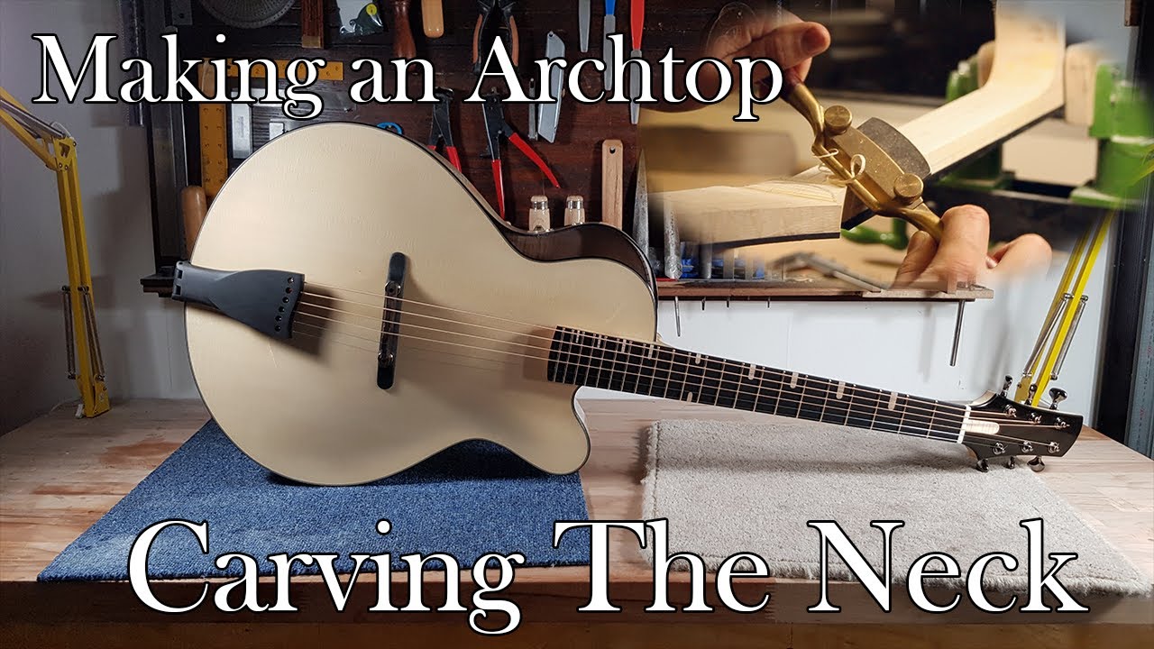 Making an Archtop Guitar: Part 8 - Carving the Neck