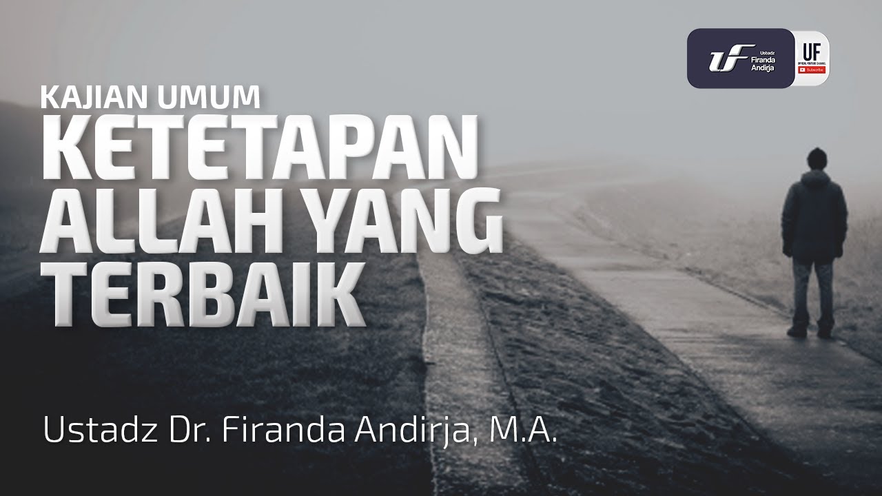 Ketetapan Allah Yang Terbaik - Ustadz Dr. Firanda Andirja M.A