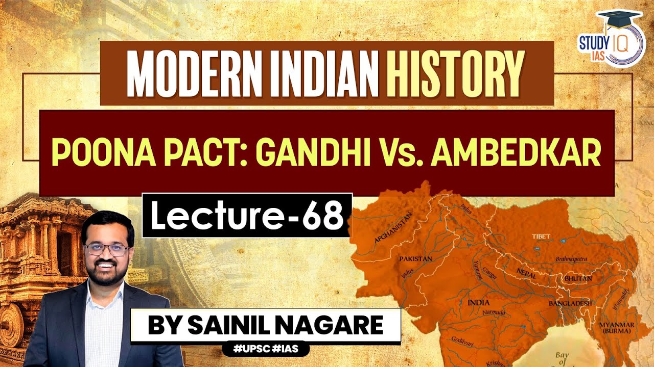 Modern Indian History: Lecture 68 - Poona Pact: Gandhi Vs. Ambedkar | One-Stop Solution | StudyIQ
