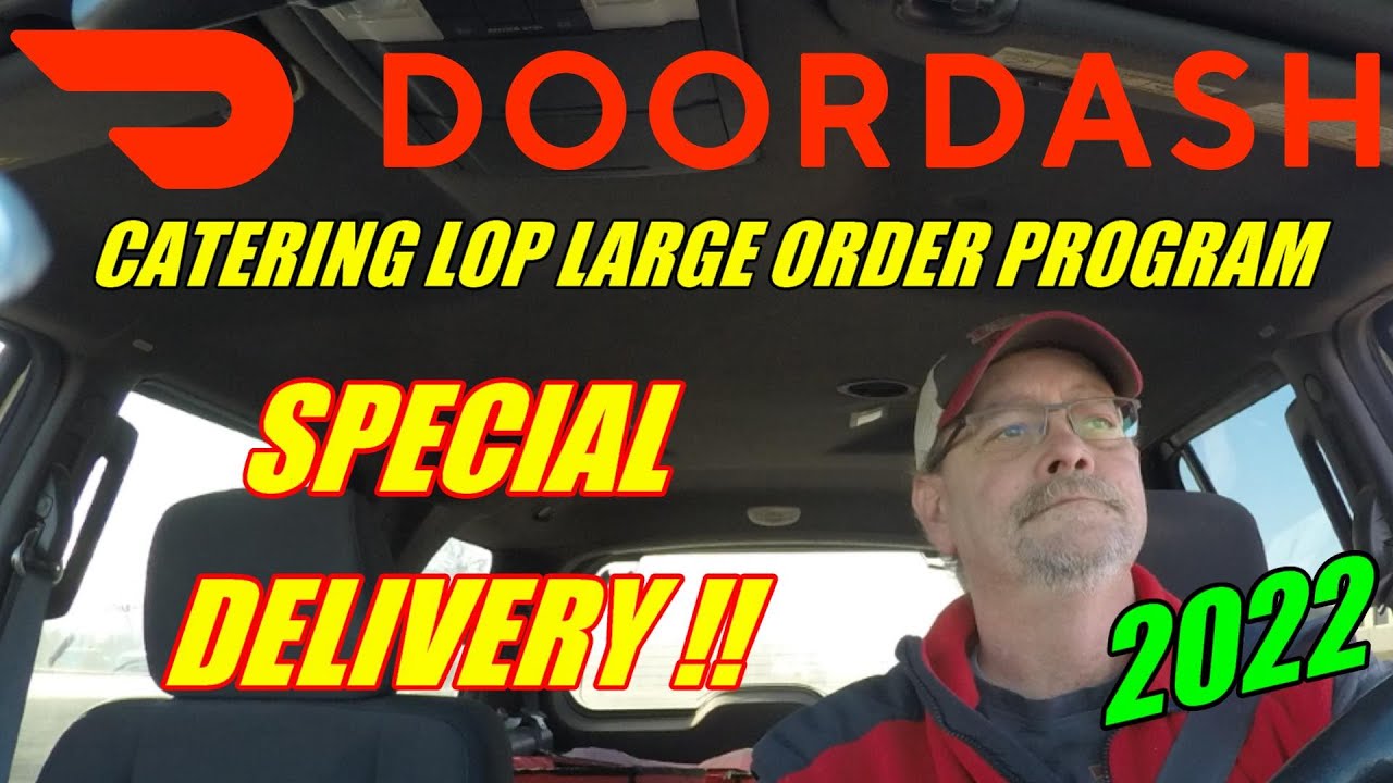 2022 DOORDASH SPECIAL DELIVERY CATERING LOP LARGE ORDER PROGRAM