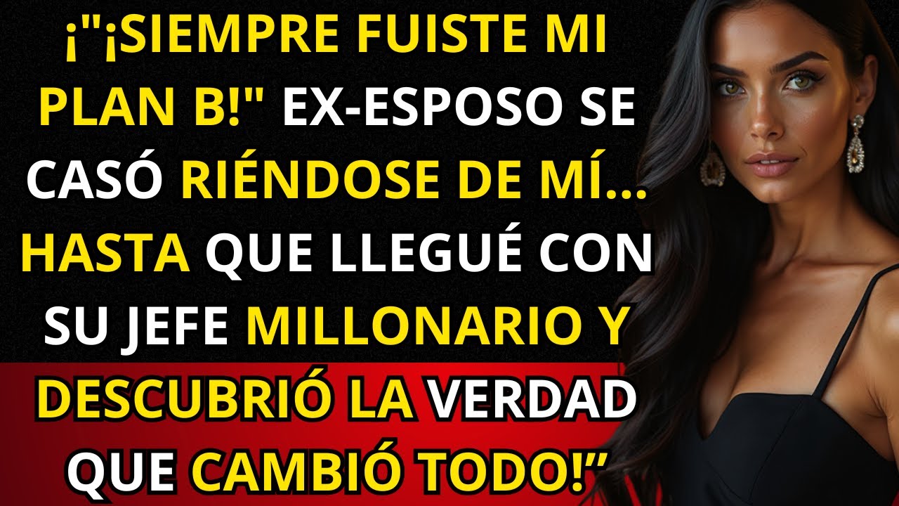 ¡'SIEMPRE FUISTE MI PLAN B!' Ex-marido se burló en su boda, hasta que llegué con su jefe millonario