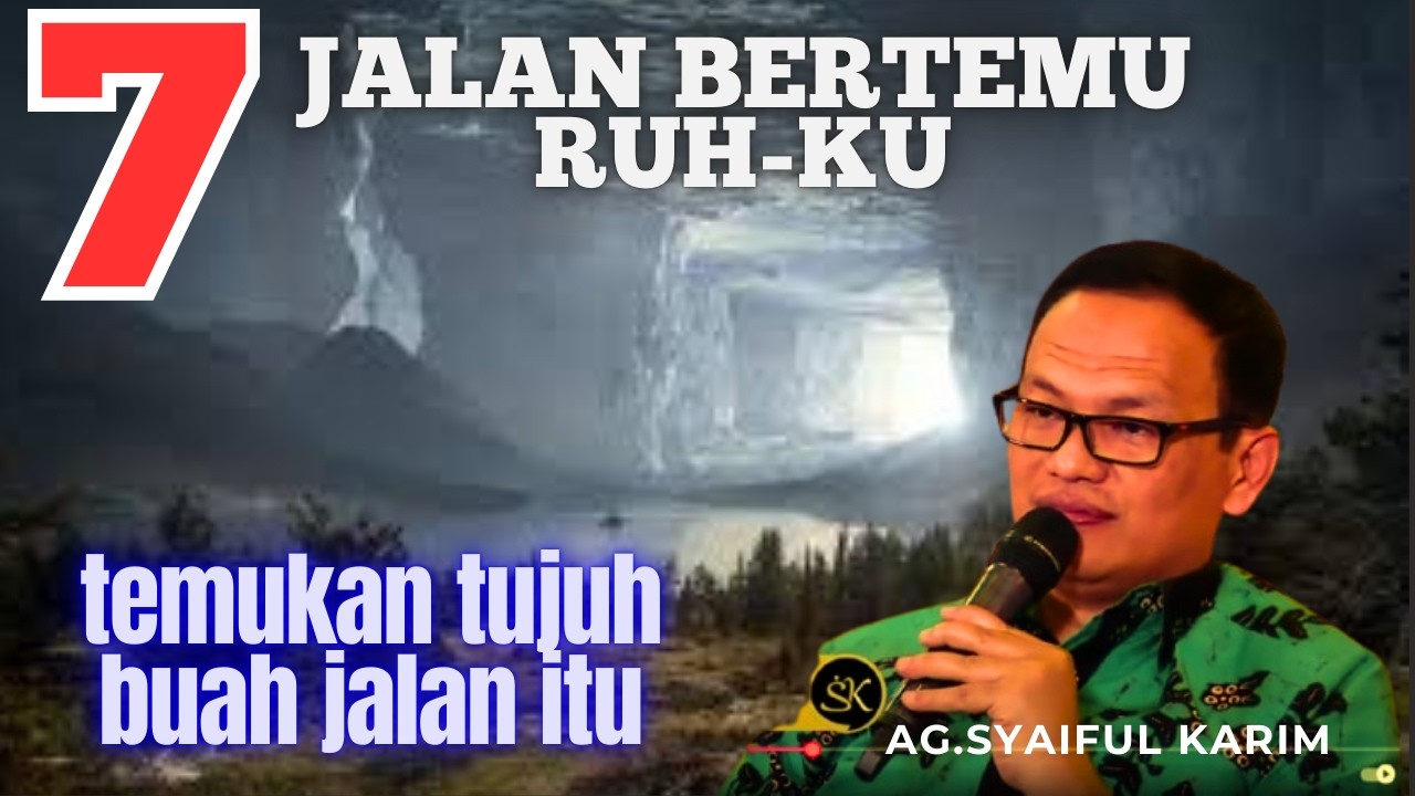 7 jalan Bertemu RUH-KU #inspirasi #syaifulkarim #motivasi #kesadaran