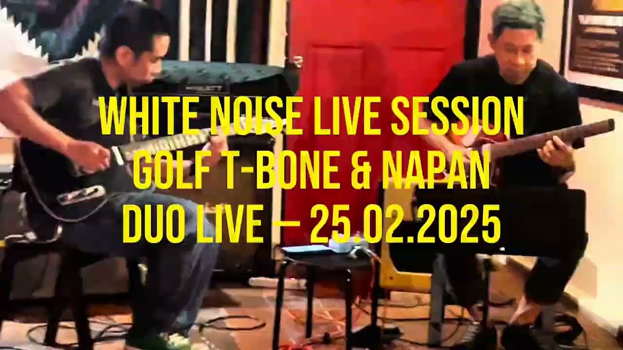 WHITE NOISE LIVE SESSION | Golf T-Bone & Napan — Duo Live — 25.02.2025