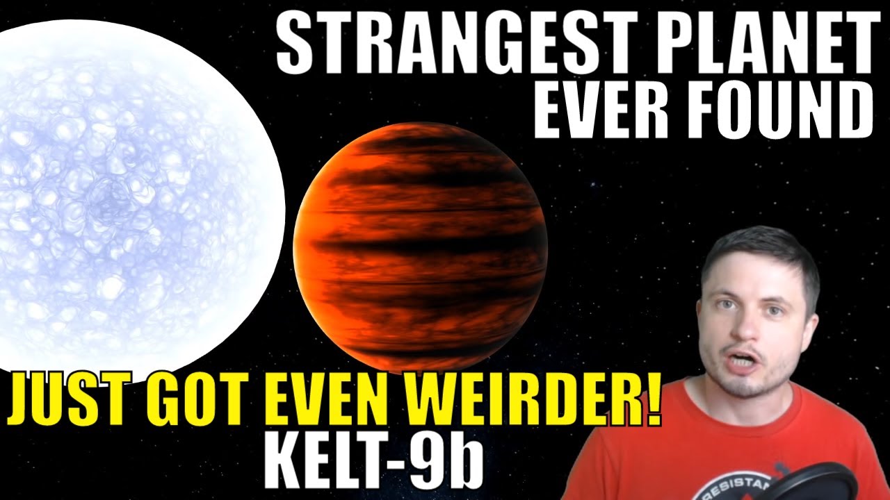 The Strangest Planet Ever Found Just Got Ever Weirder! Kelt-9b