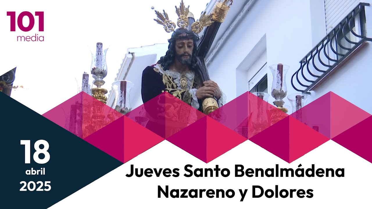 🔴 Jueves Santo | Semana Santa de Benalmádena | 18 abril 2025 | Nazareno y Dolores