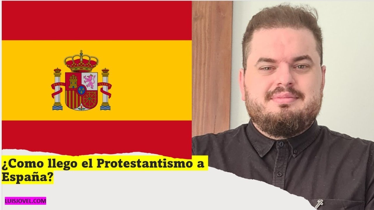 &iquest;Como llego el Protestantismo a Espa&ntilde;a?