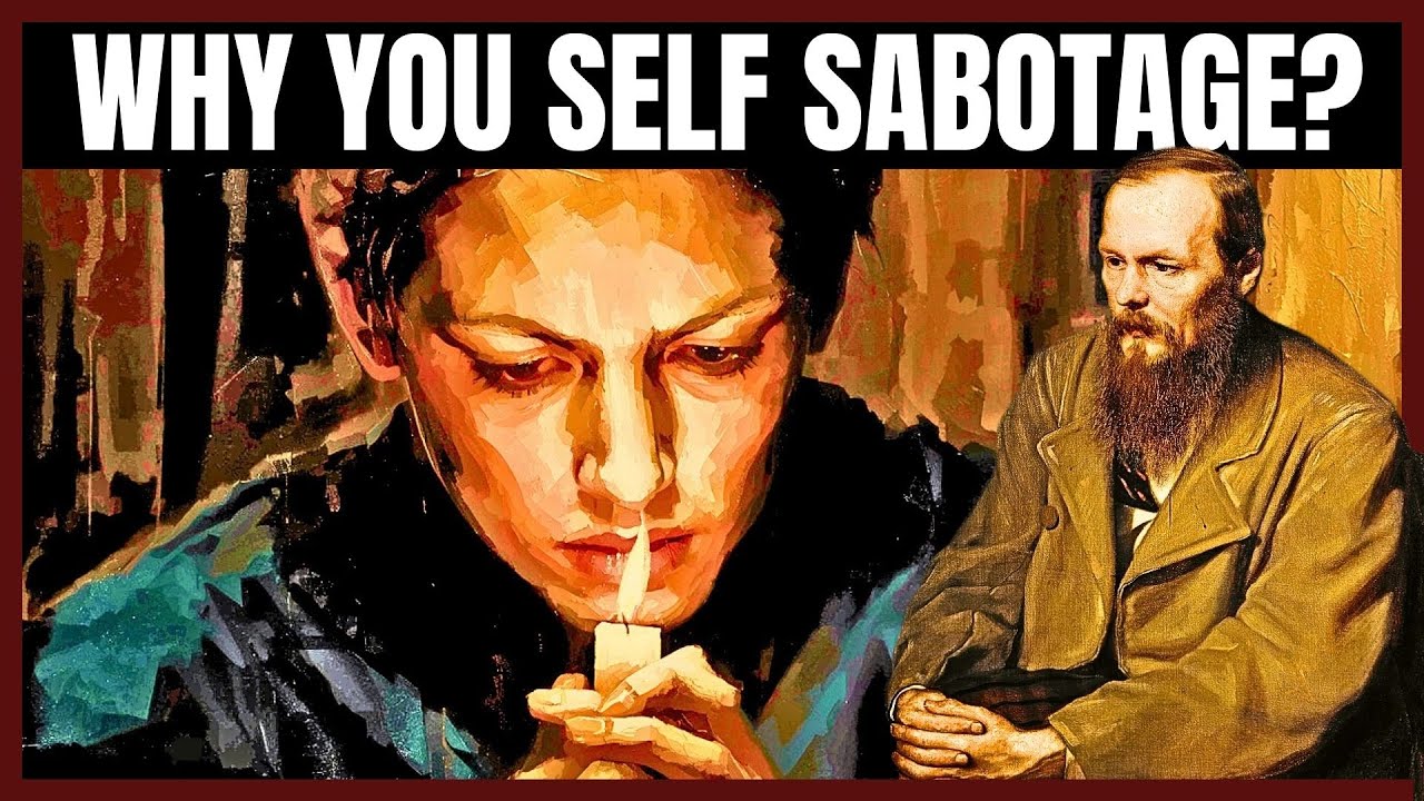 Why Do People Destroy Themselves? Dostoyevsky: on Why We Sabotage Our Own Lives | Dostoyevsky Wisdom