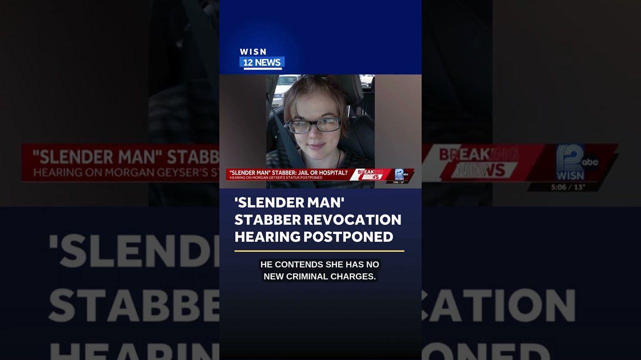 'Slender Man' stabber revocation hearing postponed