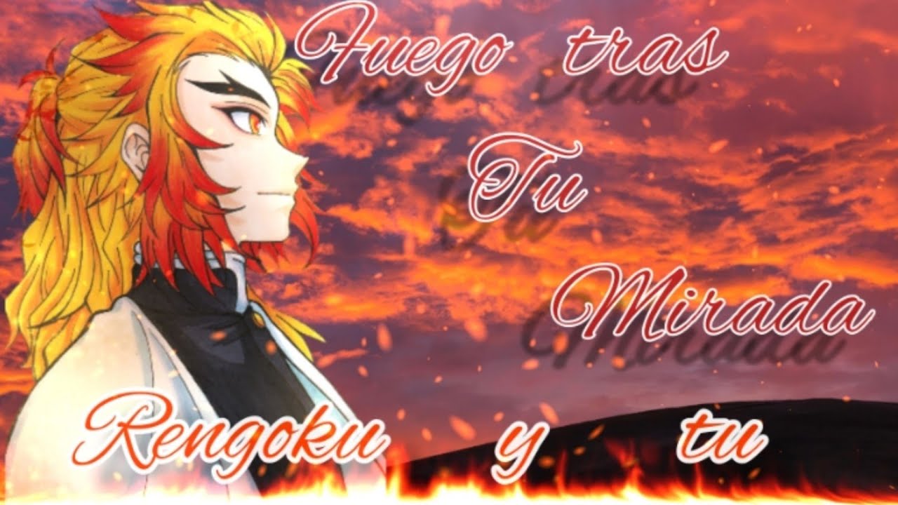 🔥💖Fuego tras tu mirada 💖🔥Cap:1 🏵⚔Rengoku y tu ⚔🏵☆Azul Otaku