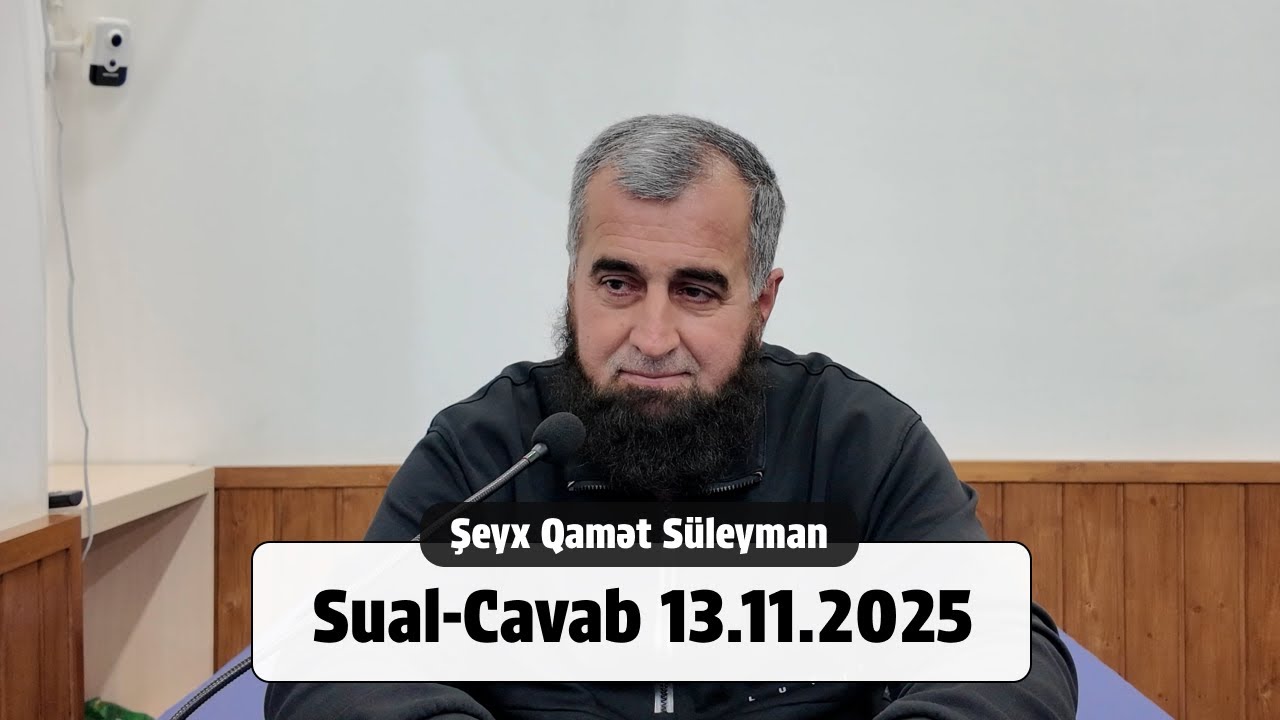 Sual-Cavab 13.11.2025 — Şeyx Qamət Süleyman