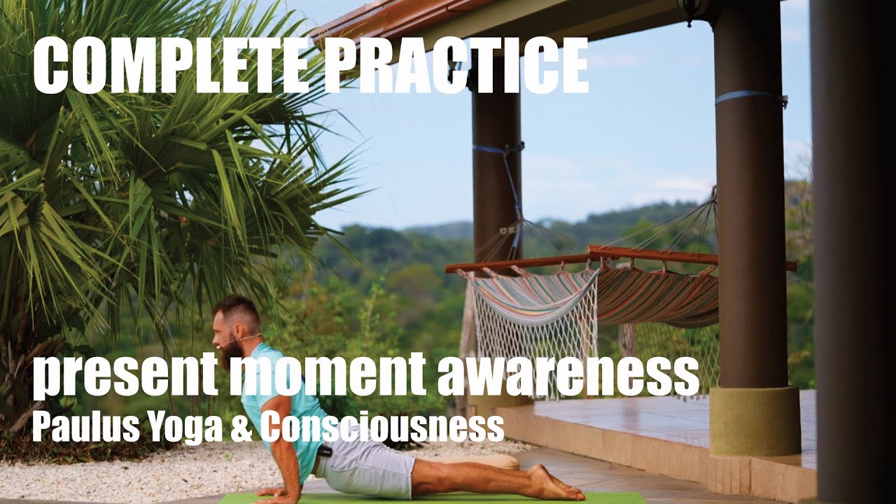 COMPLETE PRACTICE - present moment awareness