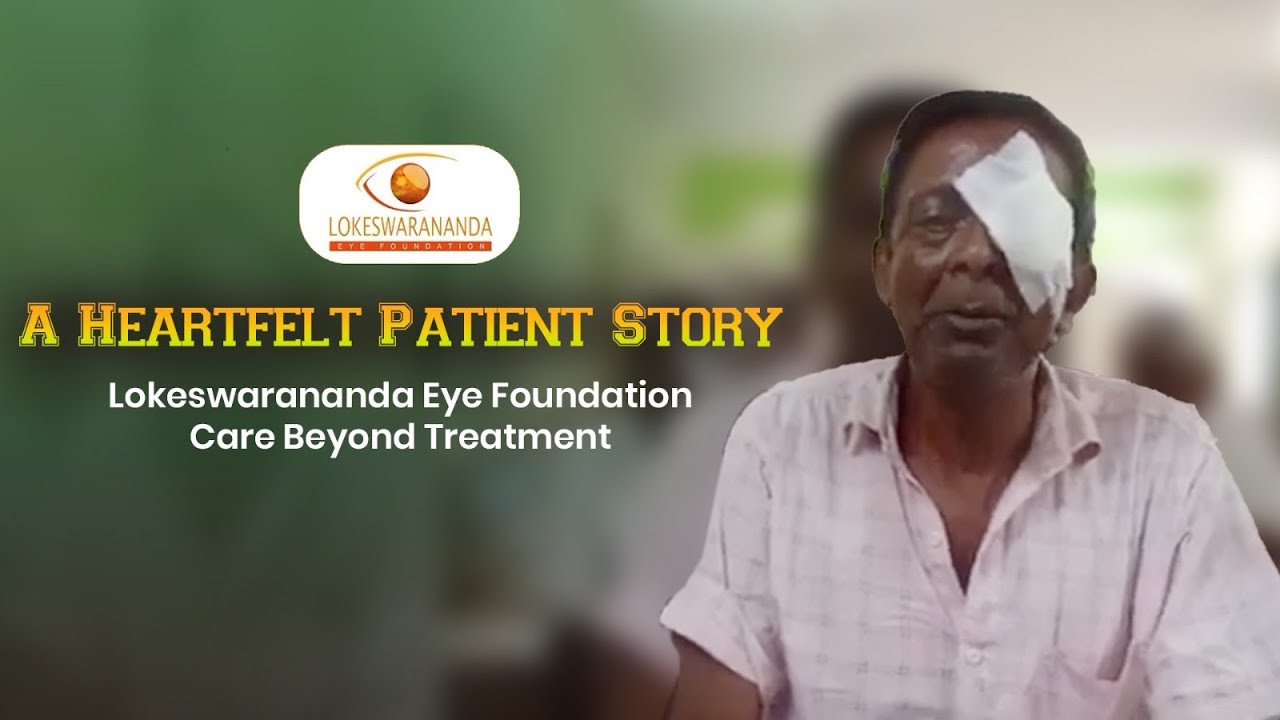 A Heartfelt Patient Story | Lokeswarananda Eye Foundation Care Beyond Treatment