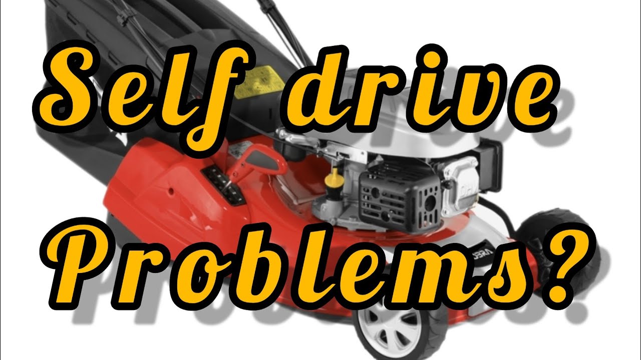 petrol lawnmower self-drive problems?