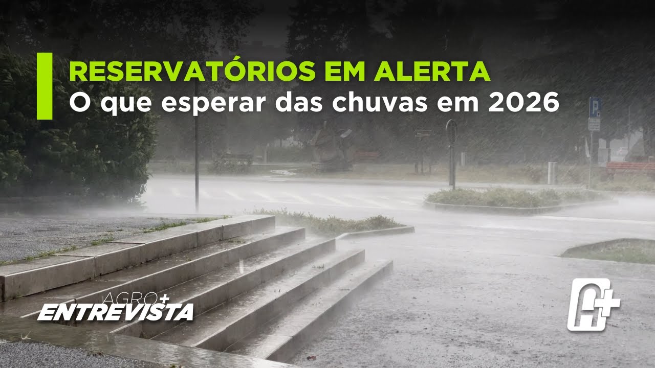 Previs&atilde;o 2026: reservat&oacute;rios, chuvas irregulares e risco do El Ni&ntilde;o | Agro+ Entrevista