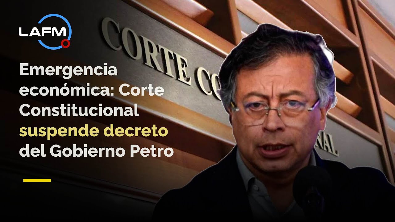 ÚLTIMA HORA | Corte Constitucional suspende decreto de emergencia económica del gobierno Petro