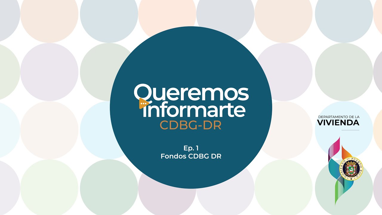 Queremos Informarte CDBG-DR | Conoce acerca de los Programas de CDBG DR
