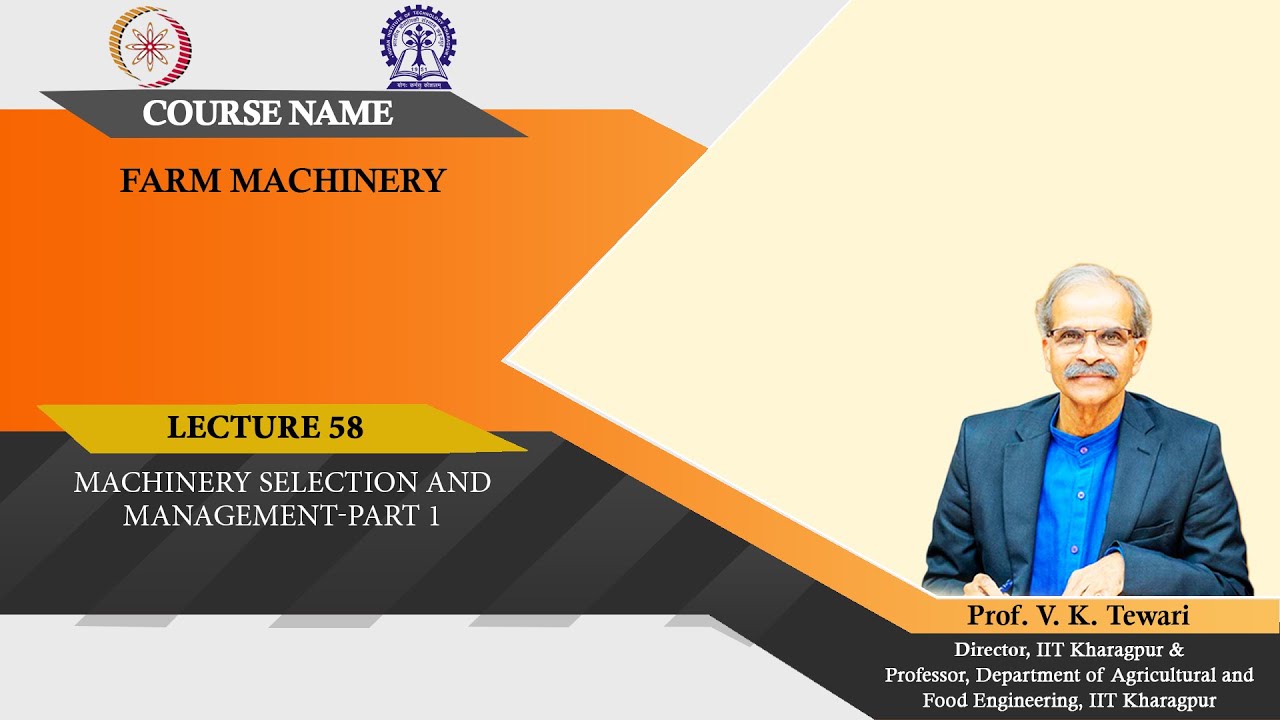 Lecture 58: Machinery Selection and Management-Part 1