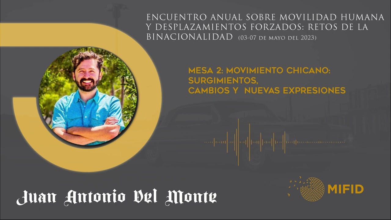 Movimiento chicano: surgimientos, cambios y nuevas expresiones (Juan Antonio del Monte) Parte 1