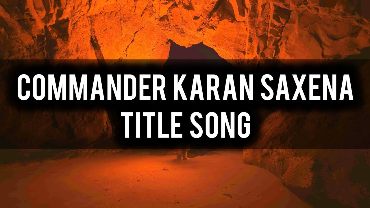 Commander Karan Saxena - Title Song | Ep 1, 13
