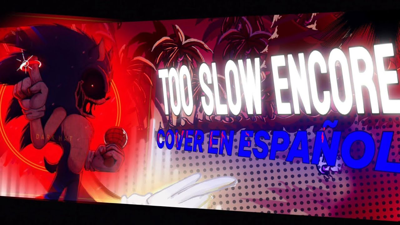 TOO SLOW ENCORE WITH LYRICS - COVER EN ESPAÑOL || FNF VS SONIC.EXE | FT @FraxterSM