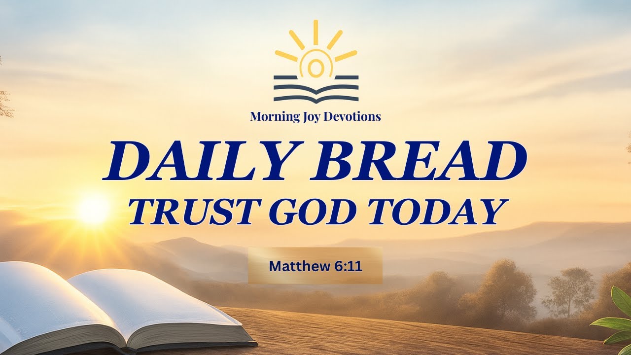 🍞 Daily Bread (Matthew 6:11) | Morning Devotion to Trust God One Day at a Time 🌿