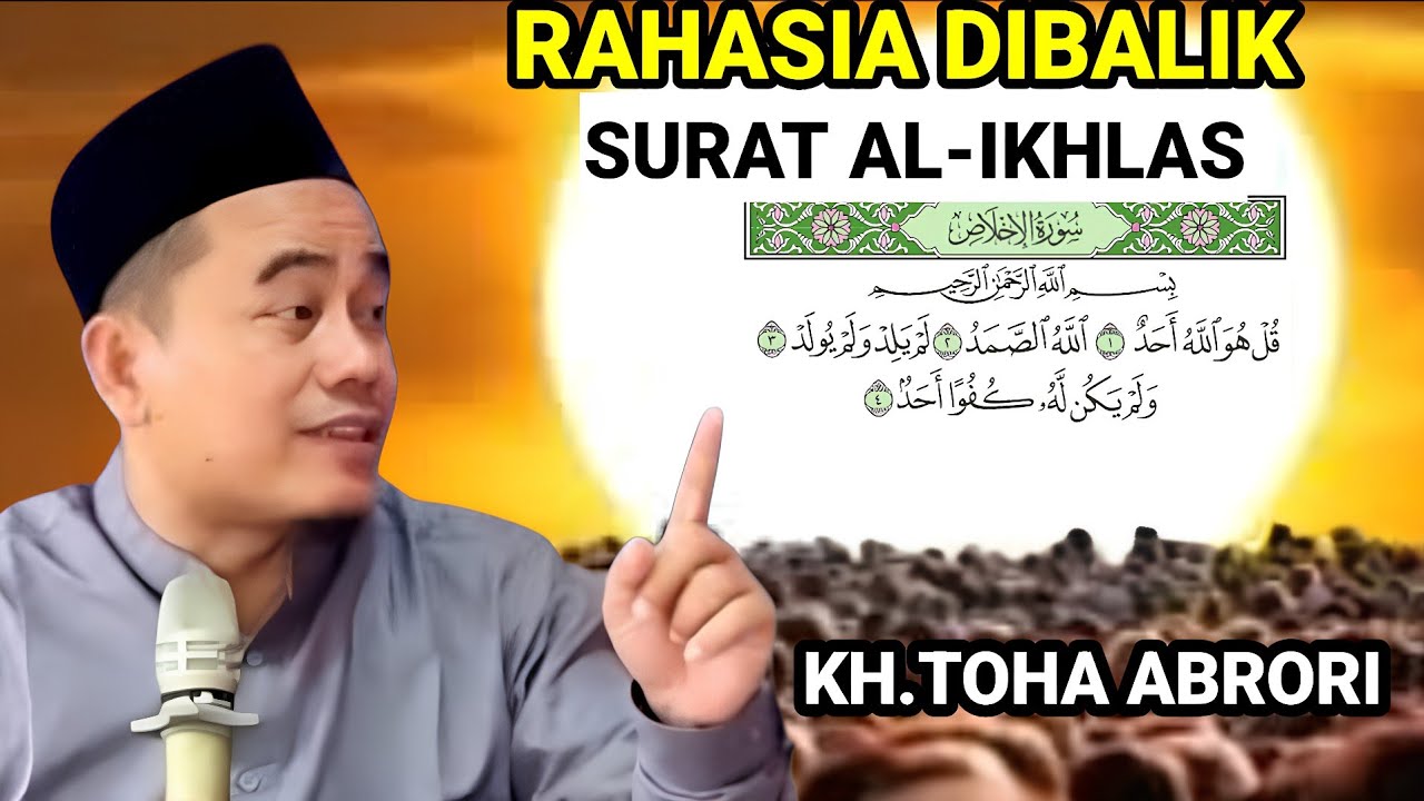⏩ RAHASIA DIBALIK SURAT AL-IKHLAS - KH.TOHA ABRORI TERBARU