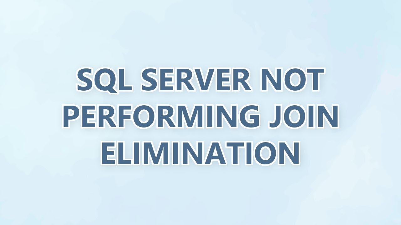 SQL Server not Performing Join Elimination