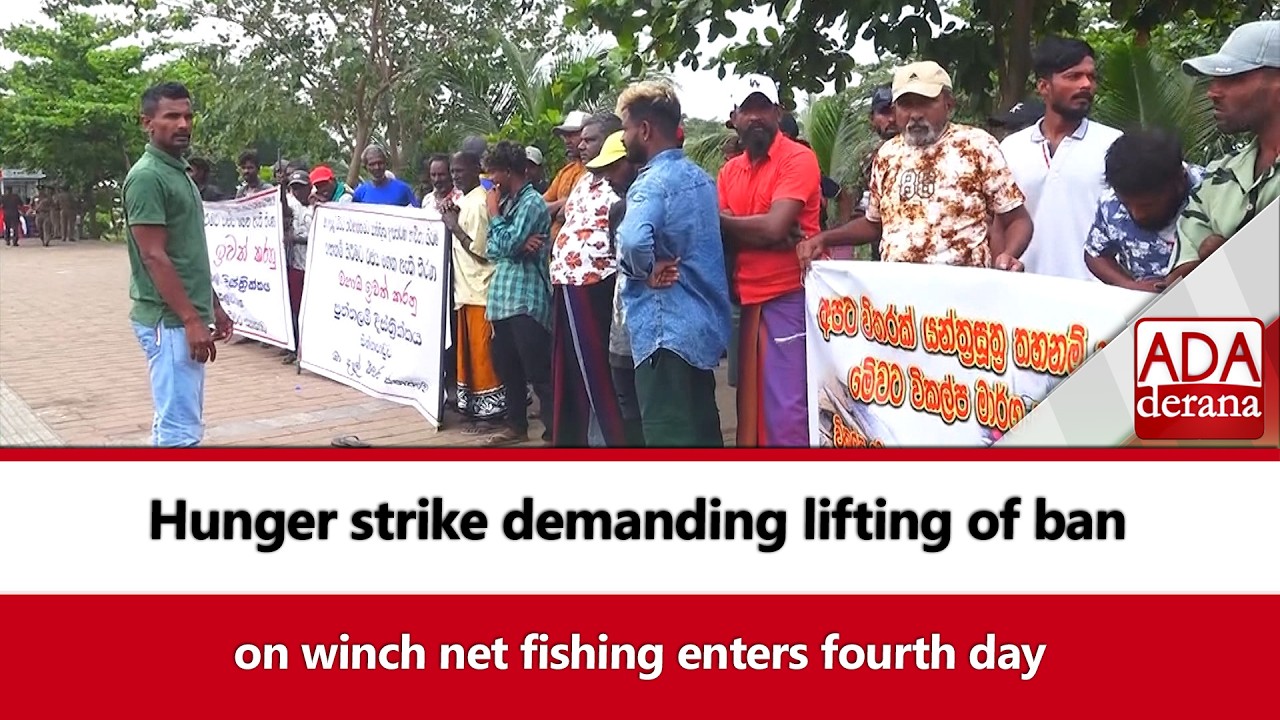 Hunger strike demanding lifting of ban on winch net fishing enters fourth day (English)