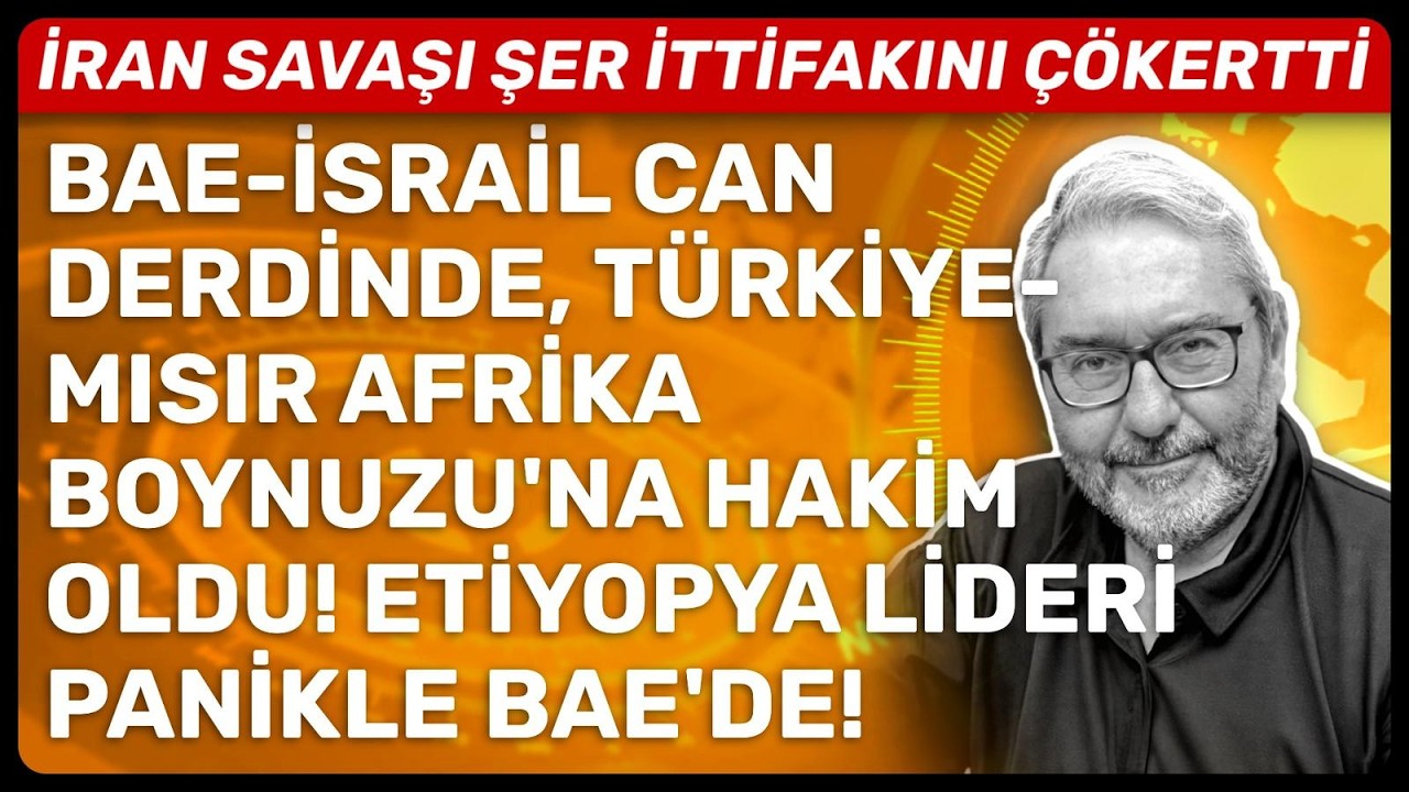 BAE-İSRAİL CAN DERDİNDE, TÜRKİYE-MISIR AFRİKA BOYNUZU'NA HAKİM OLDU! ETİYOPYA LİDERİ PANİKLE BAE'DE!