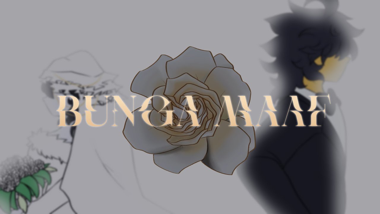 BUNGA MAAF/FLOWER OF REGRETS / PMV / ROBLOX OCS /