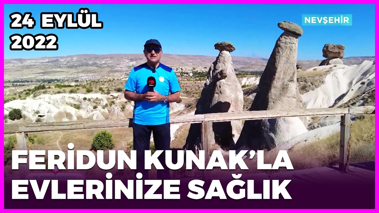 Dr. Feridun Kunak’la Evlerinize Sağlık - Nevşehir | 24 Eylül 2022