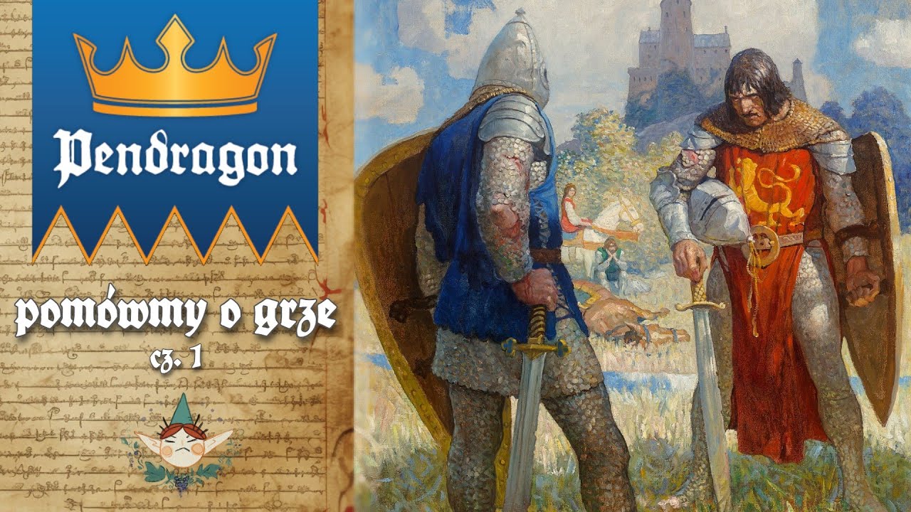 Pendragon RPG - pom&oacute;wmy o grze cz. 1